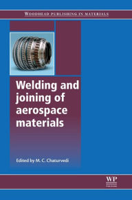 Title: Welding and Joining of Aerospace Materials, Author: M C Chaturvedi