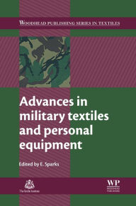 Title: Advances in Military Textiles and Personal Equipment, Author: E Sparks