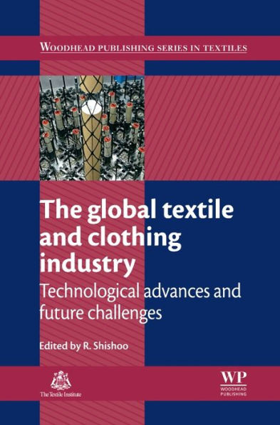 The Global Textile and Clothing Industry: Technological Advances and Future Challenges