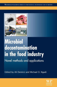 Title: Microbial Decontamination in the Food Industry: Novel Methods and Applications, Author: Ali Demirci