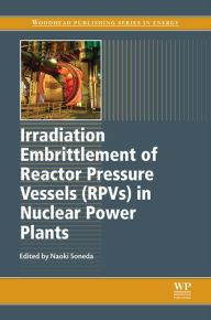 Title: Irradiation Embrittlement of Reactor Pressure Vessels (RPVs) in Nuclear Power Plants, Author: Naoki Soneda