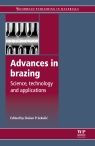 Title: Advances in Brazing: Science, Technology and Applications, Author: Dusan P Sekulic