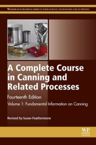Title: A Complete Course in Canning and Related Processes: Volume 1 Fundemental Information on Canning, Author: Susan Featherstone