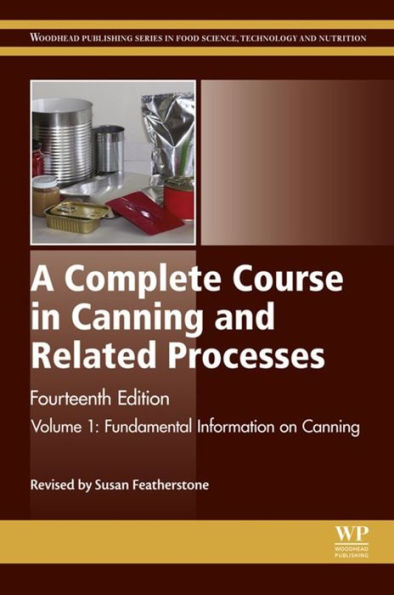 A Complete Course in Canning and Related Processes: Volume 1 Fundemental Information on Canning