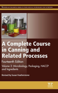 Title: A Complete Course in Canning and Related Processes: Volume 2: Microbiology, Packaging, HACCP and Ingredients, Author: Susan Featherstone
