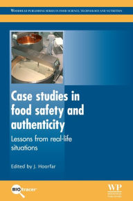 Title: Case Studies in Food Safety and Authenticity: Lessons from Real-Life Situations, Author: Jeffrey Hoorfar