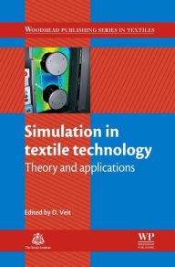Title: Simulation in Textile Technology: Theory and Applications, Author: D Veit