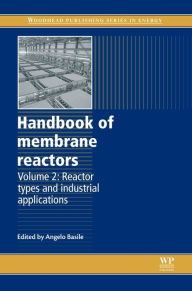 Title: Handbook of Membrane Reactors: Reactor Types and Industrial Applications, Author: Angelo Basile
