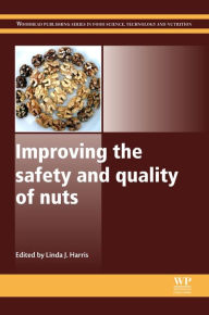 Title: Improving the Safety and Quality of Nuts, Author: Linda J Harris