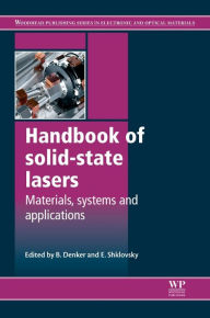 Title: Handbook of Solid-State Lasers: Materials, Systems and Applications, Author: B Denker