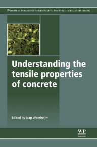 Title: Understanding the Tensile Properties of Concrete, Author: Jaap Weerheijm