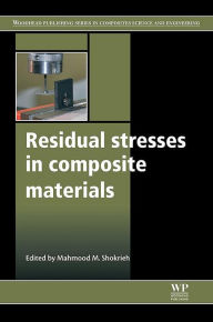 Title: Residual Stresses in Composite Materials, Author: Mahmood M. Shokrieh