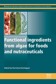 Title: Functional Ingredients from Algae for Foods and Nutraceuticals, Author: Herminia Dominguez