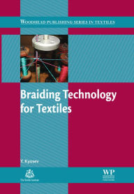 Title: Braiding Technology for Textiles: Principles, Design and Processes, Author: Yordan Kyosev