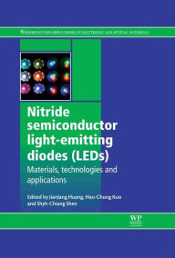 Title: Nitride Semiconductor Light-Emitting Diodes (LEDs): Materials, Technologies and Applications, Author: Jian-Jang Huang