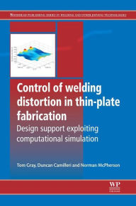 Title: Control of Welding Distortion in Thin-Plate Fabrication: Design Support Exploiting Computational Simulation, Author: Tom Gray