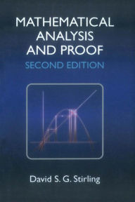 Title: Mathematical Analysis and Proof, Author: David S G Stirling