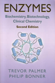 Title: Enzymes: Biochemistry, Biotechnology, Clinical Chemistry, Author: T Palmer