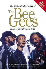 Title: The Ultimate Biography of The Bee Gees: Tales of the Brothers Gibb, Author: Hector Cook