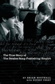 Title: Northern Songs: The True Story of the Beatles Song Publishing Empire, Author: Rupert Perry