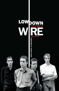 Title: Lowdown: The Story of Wire, Author: Paul Lester