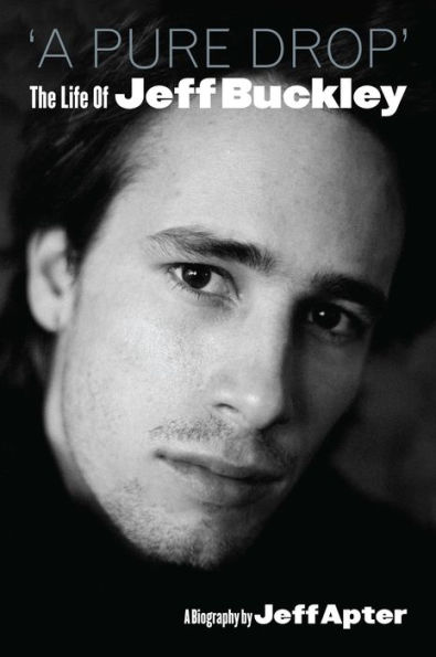 A Pure Drop: The Life of Jeff Buckley