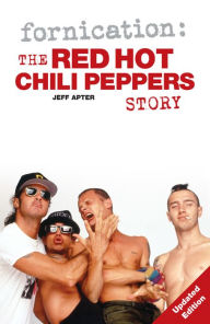 Title: Fornication: The Red Hot Chilli Peppers Story, Author: Jeff Apter