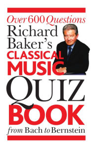 Title: Richard Baker's Classical Music Quiz Book, Author: Richard Baker