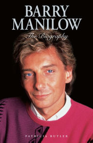 Title: Barry Manilow: The Biography, Author: Patricia Butler