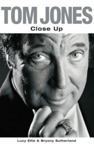 Title: Tom Jones: Close Up, Author: Lucy Ellis