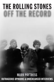 Title: The Rolling Stones: Off the Record, Author: Mark Paytress