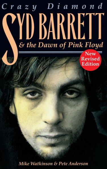 Crazy Diamond: Syd Barrett and the Dawn of Pink Floyd