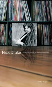 Title: Nick Drake: The Complete Guide to his Music, Author: Peter Hogan