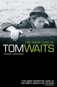 Title: The Many Lives of Tom Waits, Author: Patrick Humphries