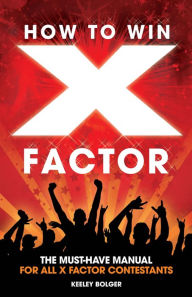 Title: How To Win The X Factor, Author: Keeley Bolger