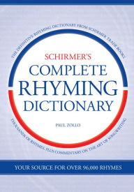 Title: Schirmer's Complete Rhyming Dictionary, Author: Paul Zollo