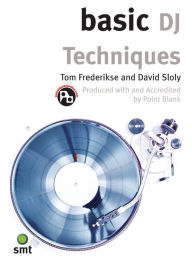 Title: Basic DJ Techniques, Author: Tom Frederikse