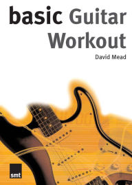 Title: Basic Guitar Workout, Author: David Mead