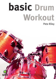 Title: Basic Drum Workout, Author: Pete Riley