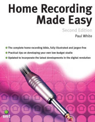 Title: Home Recording Made Easy (Second Edition), Author: Paul White