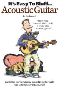 Title: It's Easy To Bluff... Acoustic Guitar, Author: Joe Bennett