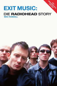 Title: Exit Music: Die Radiohead Story, Author: Mac Randall