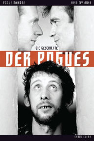 Title: Kiss My Arse: Die Story der Pogues, Author: Carol Clerk