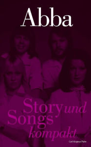 Title: ABBA: Story und Songs kompakt, Author: Carl Magnus Palm