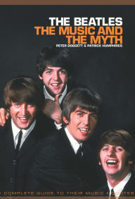 Title: The Beatles: The Music And The Myth, Author: Patrick Humphries