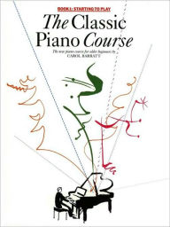 Title: The Classic Piano Course Book 1, Author: Barratt