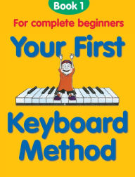 Title: Your First Keyboard Method Book 1, Author: Anon