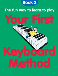 Title: Your First Keyboard Method Book 2, Author: Anon