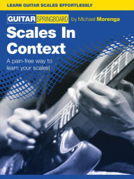 Title: Guitar Springboard: Scales In Context, Author: Michael Morenga