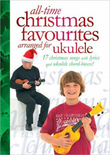 All Time Christmas Favourites Arranged for Ukulele